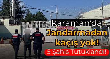 Karaman'da Jandarma Nefes Aldırmıyor!