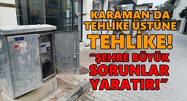 Karaman'da ölüm tehlikesi: Vatandaş panikledi!