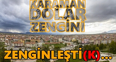 Karaman en zenginler arasında!