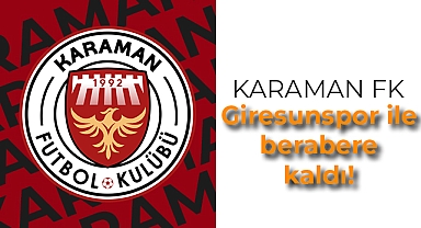 Karaman FK berabere kaldı!