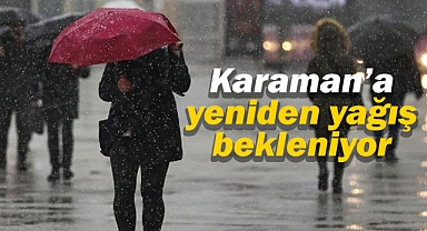 Karaman hava durumu: Yeniden yağış bekleniyor