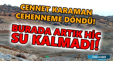 Karaman'ın cennetleri teker teker cehenneme dönüyor!