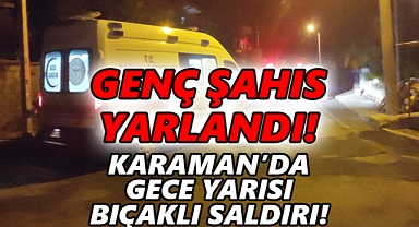 Karaman TOKİ'de gece yarısı bıçaklama!