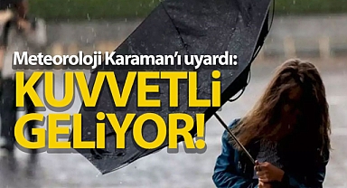 Meteoroloji'den Karaman'a kuvvetli rüzgar uyarısı!