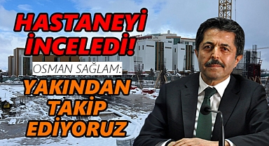 Osman Sağlam'dan Hastanede İnceleme!