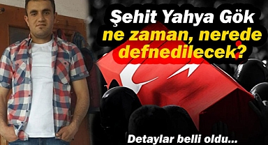 Şehit Yahya Gök, ne zaman ve nerede defnedilecek? Detaylar belli oldu...