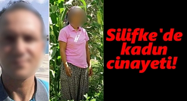 Silifke'de kadın cinayeti!