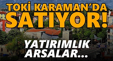 TOKİ Karaman'da satış yapıyor!