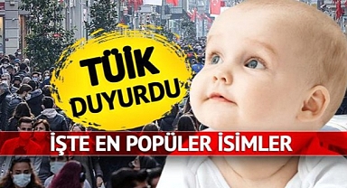 Türkiye’de en çok tercih edilen bebek isimleri belli oldu!