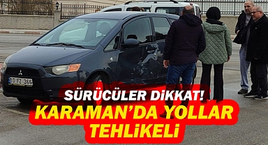 Karaman’da buzlanma kaza getirdi: Kavşakta kaza!