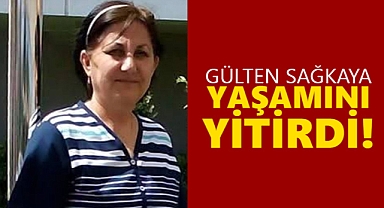 Gülten Sağkaya yaşamını yitirdi!