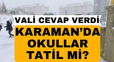 Karaman'da Okullar Tatil mi? Validen cevap geldi...