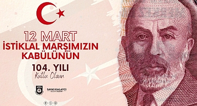 Başkan Kalaycı'nın İstiklal Marşımızın Kabulü ve Mehmet Akif Ersoy'u Anma Günü Mesajı