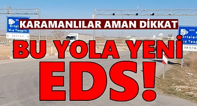 Karamanlılar bu yola dikkat: Cezalar ağır!