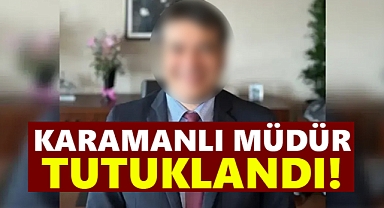Karamanlı Müdür Tutuklandı!
