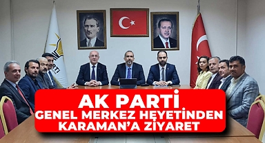AK Parti Genel Merkez Heyetinden Karaman’a Ziyaret