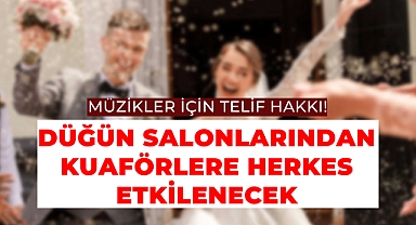 Düğün yapacaklar dikkat: Telif Hakkı var!