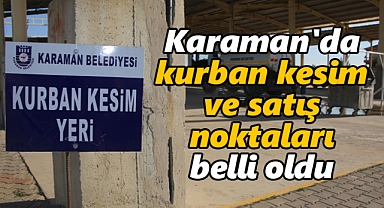 Karaman'da kurban kesim ve satış noktaları belli oldu