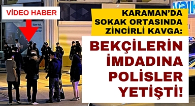 Karaman'da sokak ortasındaki kavgayı polisler dağıttı!
