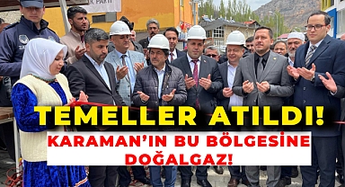 Karaman'ın Bu Bölgesine Doğalgaz Geliyor!