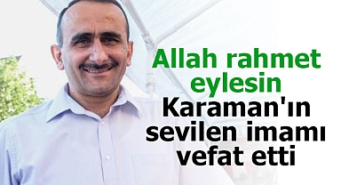 Karaman'ın sevilen imamı Recep Bedavalar vefat etti