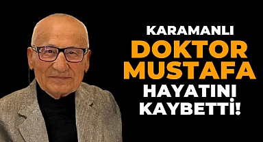 Karamanlı Doktor Mustafa Gövesli Hayatını Kaybetti!