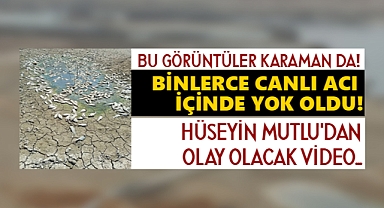 Hüseyin Mutlu Böyle Anlattı! Karaman'da tehlike sirenleri!