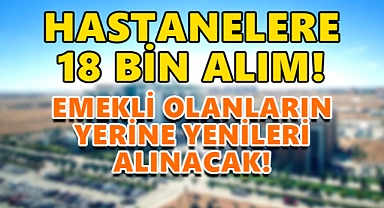 İş Arayanlara Müjde: 18 bin personel alınacak!