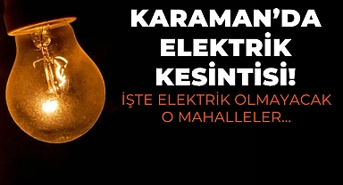 Karaman’da 14 Haziran'da Planlı Elektrik Kesintisi!