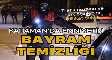 Karaman'da emniyetin bayram temizliği! Ele geçirilenler ve cezalar dikkat çekti