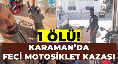 Karaman'da Feci Motosiklet Kazası: 1 Ölü!