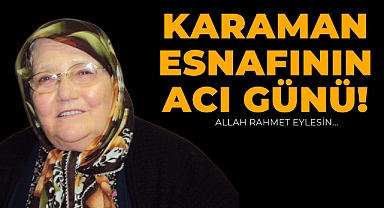 Karaman esnafının acı günü!