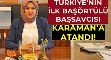 Karaman'ın yeni Başsavcısı: Tuba Ersöz Ünver!