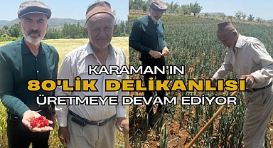 Karamanlı Durmuş Amca, 80 yaşında üretmeye devam ediyor