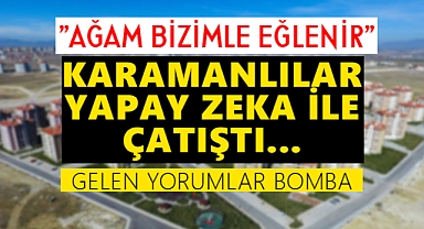 Karamanlılar Yapay Zeka ile Ters Düştü: Gelen Yorumlar Bomba...