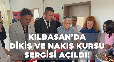 Kılbasan'da Dikiş ve Nakış Kursu sergisi açıldı!