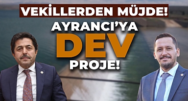 Vekillerden Müjde: Ayrancı İçin Dev Proje!