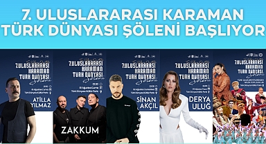 7. Uluslararası Karaman Türk Dünyası Şöleni Başlıyor!