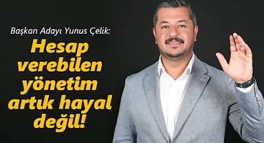 Başkan Adayı Çelik: Tarlada İzi Olanın, Yönetimde de Sözü Olsun