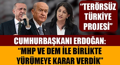 Cumhurbaşkanı Erdoğan: MHP ve DEM olarak yürümeye karar verdik!
