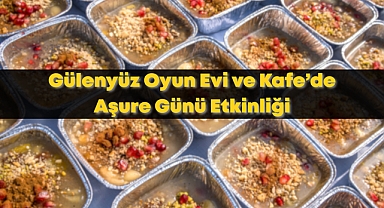 Gülenyüz Oyun Evi ve Kafe’de Aşure Günü Etkinliği: Bereket ve Paylaşım Bir Arada