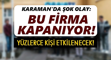 Karaman'da Bu Firma Kapanıyor! Hüseyin Mutlu Sitem Etti!