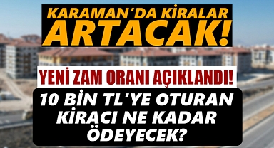 Karaman’da ev kiralarında artış yaşanacak! İşte yeni oran...