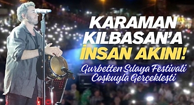 Karaman'da Gurbetten Sılaya Festivali Coşkusu: Binler Kılbasan'da Buluştu