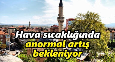 Karaman hava durumu: Anormal sıcaklık bekleniyor
