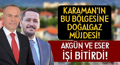 Karaman’ın Bu Bölgesine Doğalgaz Müjdesi!