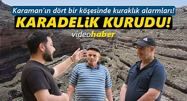 Karaman’ın dört bir yanında kuraklık alarmı: Birçok yeri besleyen bu bölge de kurudu!