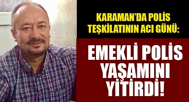 Karaman Polis Teşkilatının Acı Günü!
