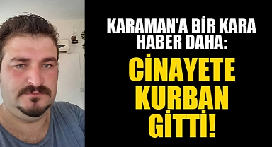 Karamanlı Genç Bıçaklanarak Öldürüldü!