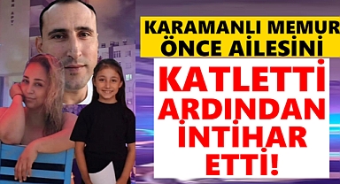 Karamanlı Memur Ailesini Öldürdü!